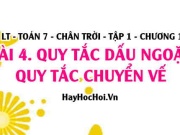 Thứ tự thực hiện các phép tính Quy tắc chuyển vế và Quy tắc dấu ngoặc? Toán 7 chân trời Tập 1 chương 1 Bài 4
